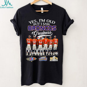 Yes I'm old but I saw Broncos greatness signature shirt