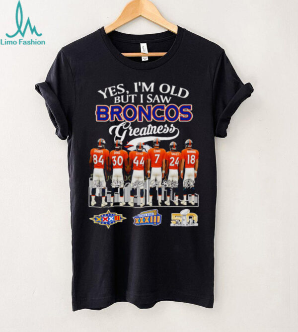 Yes I’m old but I saw Broncos greatness signature shirt
