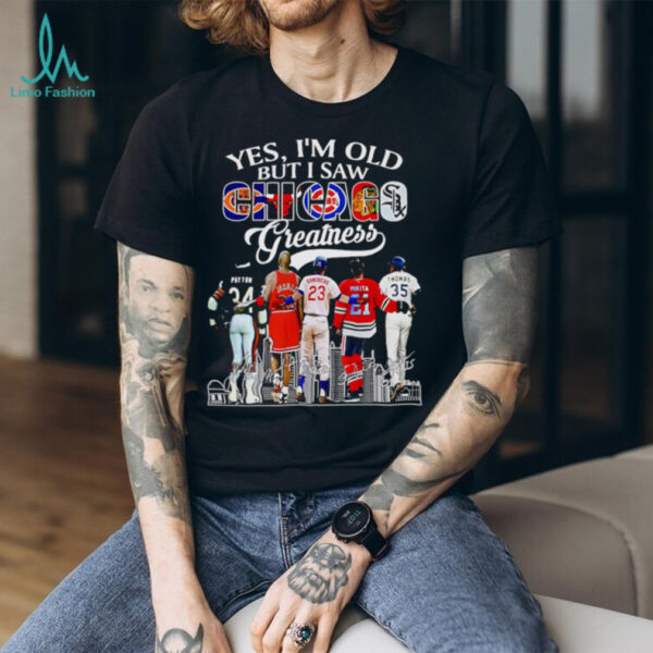 Yes I’m old but I saw Chicago greatness signature shirt