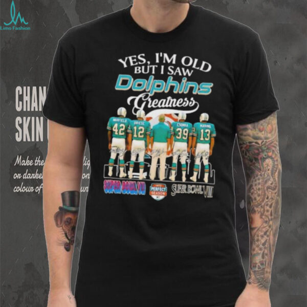 Yes I’m old but I saw Dolphins greatness signature shirt
