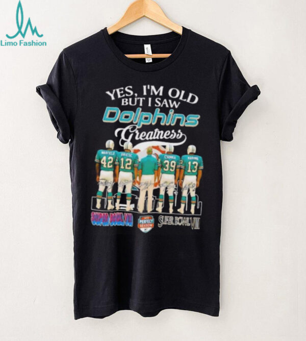 Yes I’m old but I saw Dolphins greatness signature shirt
