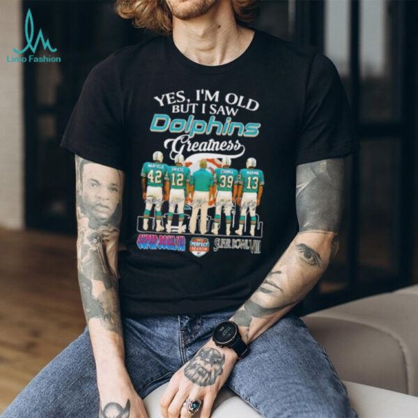 Yes I’m old but I saw Dolphins greatness signature shirt