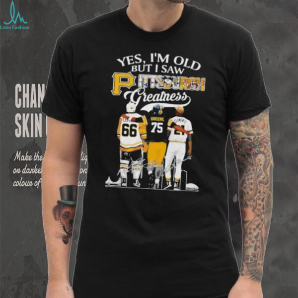 Yes I’m old but I saw Pittsburgh greatness signature shirt