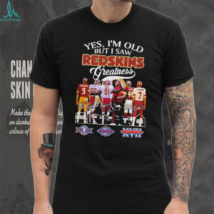 Yes I’m old but I saw Redskins greatness signature shirt