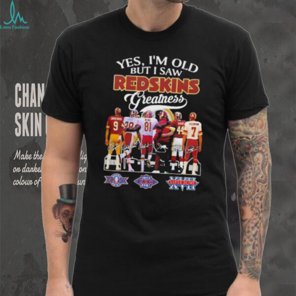 Yes I’m old but I saw Redskins greatness signature shirt