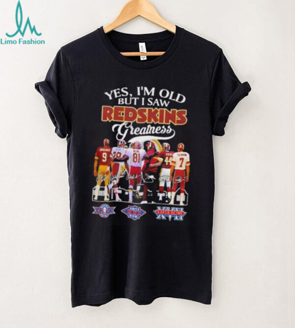 Yes I’m old but I saw Redskins greatness signature shirt