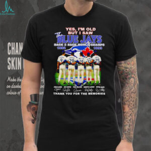 Yes I’m old but I saw the Toronto Blue Jays back 2 back world champs thank you for the memories shirt