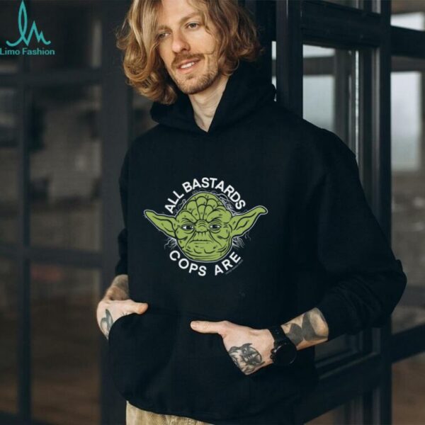 Yoda All Bastards Cops Are shirt