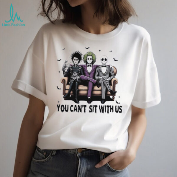 You cant sit with us Jack Skeleton Beetlejuice and Edward Scissorhands Halloween shirt