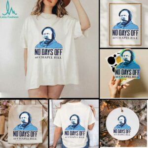 No day off at Chapel Bill North Carolina Tar Heels Bill Belichick graphic shirt