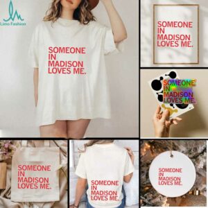 Someone in Madison loves me shirt