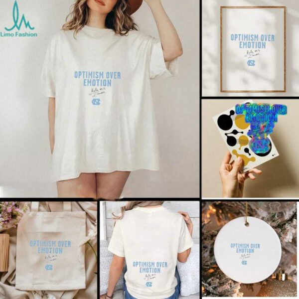 Optimism over emotion Kate Faasse North Carolina Tar Heels signature shirt