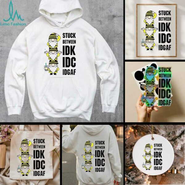 Gnome stuck between IDK IDC IDGAF shirt