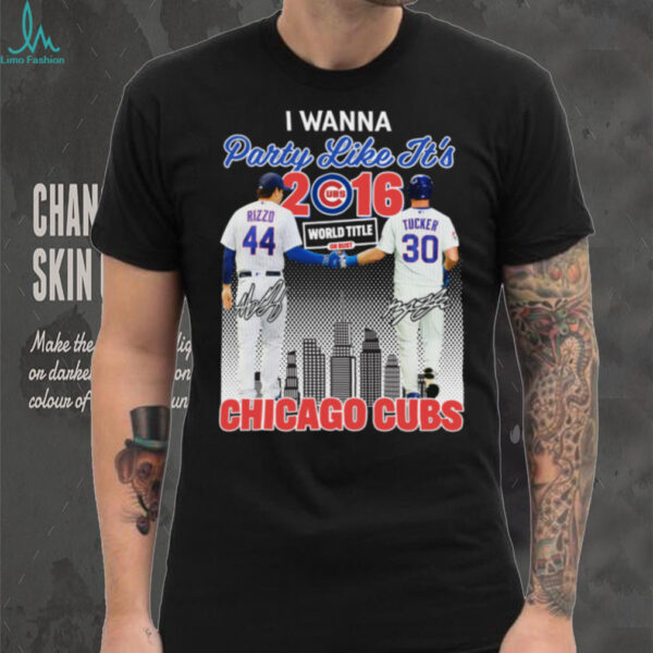Anthony Rizzo Kyle Tucker I Wanna Party Like It’s 2016 Chicago Cubs World Title shirt