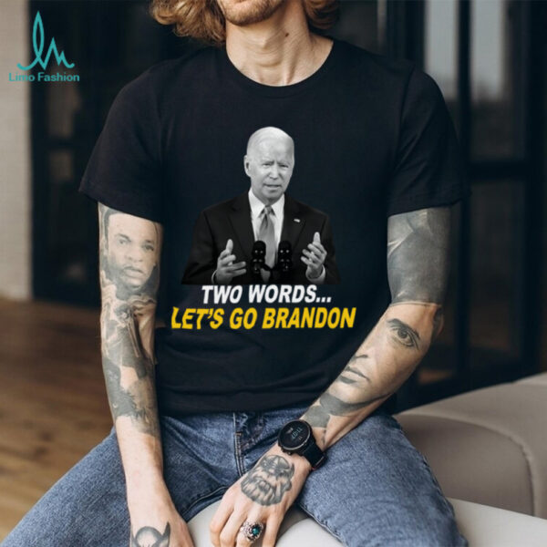 Biden Two Words Let’s Go Brandon Shirt