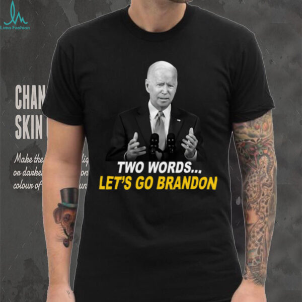 Biden Two Words Let’s Go Brandon Shirt