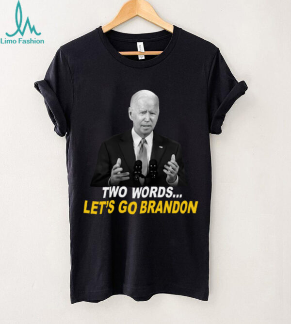 Biden Two Words Let’s Go Brandon Shirt