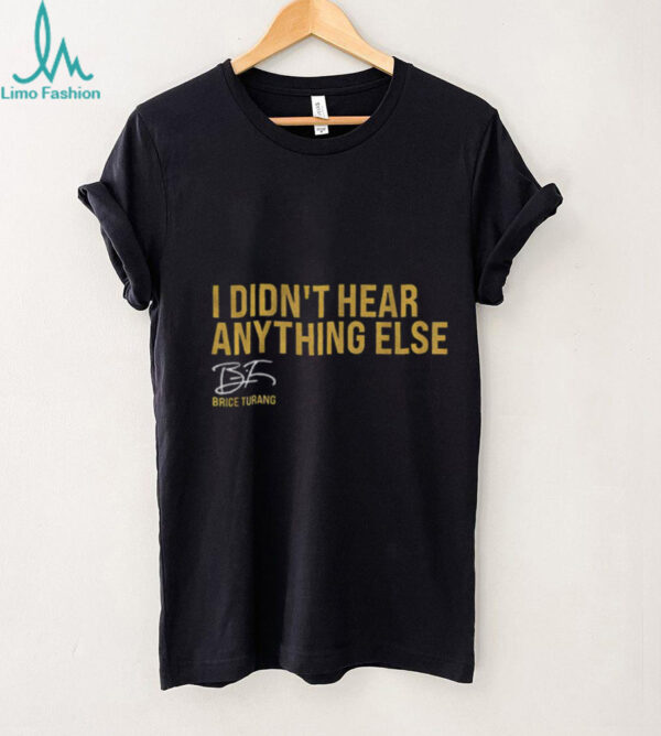 Brice Turang Milwaukee Brewers MLB Baseball I Didn’t Hear Anything Else shirt