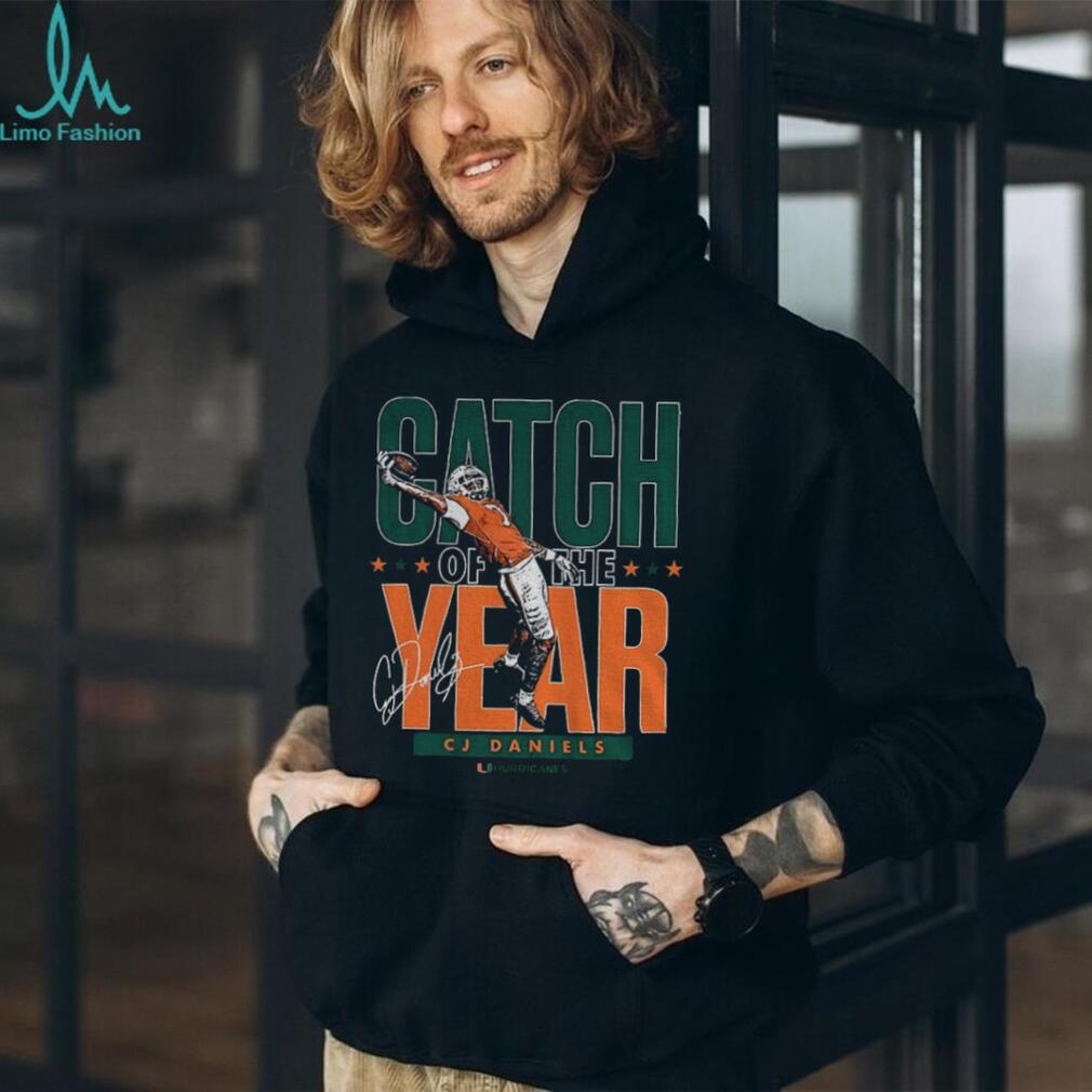 CJ Daniels Miami Hurricanes Catch Of The Year signature shirt CJ Daniels Miami Hurricanes Catch Of The Year signature shirt