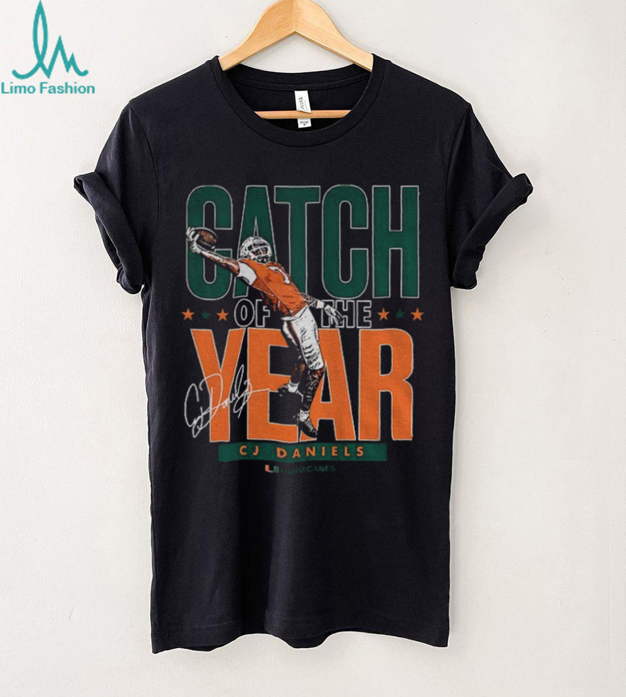 CJ Daniels Miami Hurricanes Catch Of The Year signature shirt CJ Daniels Miami Hurricanes Catch Of The Year signature shirt