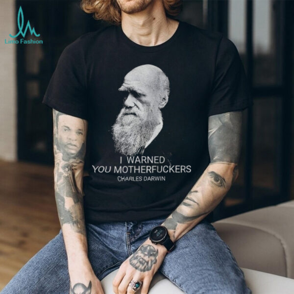 Charles Darwin I warned you motherfuckers vintage shirt