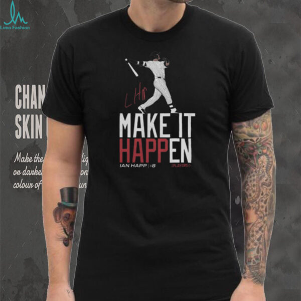 Chicago Cubs IaN Happ Make it Happen T Shirt