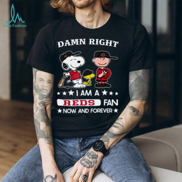 Cincinnati Reds Baseball Snoopy Woodstock Charlie Brown Damn Right Now And Forever T Shirt