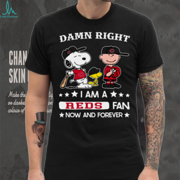 Cincinnati Reds Baseball Snoopy Woodstock Charlie Brown Damn Right Now And Forever T Shirt