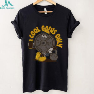 Cool Gains Only shirt