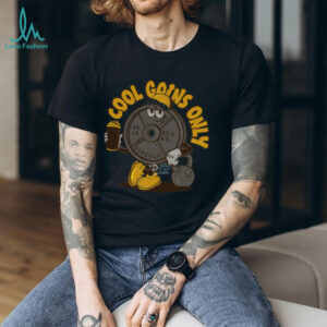 Cool Gains Only shirt