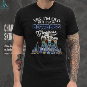 Dallas Cowboys Yes I’m old but I saw Cowboys greatness signatures shirt