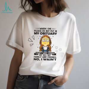 Do Not Put in My Obituary Sarcastic Minion T Shirt