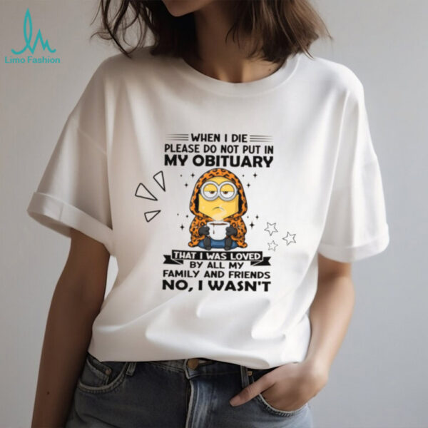 Do Not Put in My Obituary Sarcastic Minion T Shirt