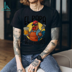 El Papá de los Pollitos Grill Master Rooster Shirt