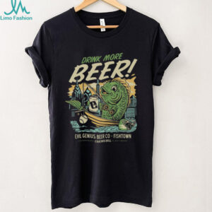 Evil Genius Beer Co. Drink More Beer! Fishtown T Shirt