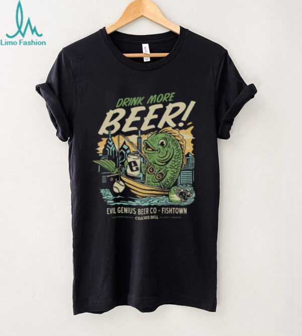 Evil Genius Beer Co. Drink More Beer! Fishtown T Shirt
