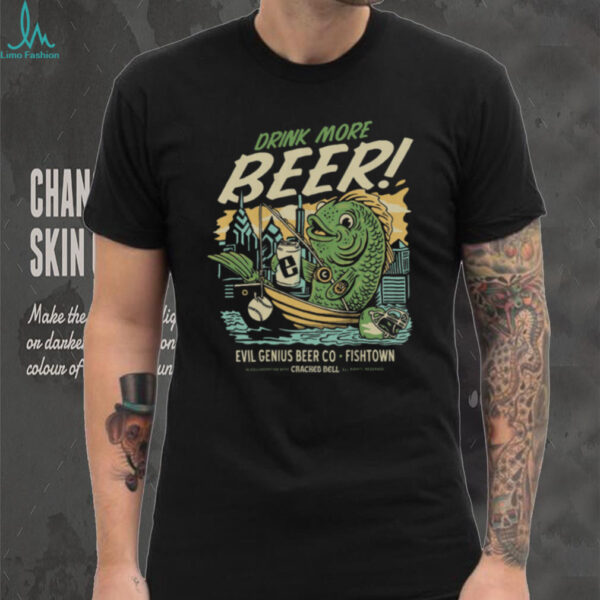 Evil Genius Beer Co. Drink More Beer! Fishtown T Shirt