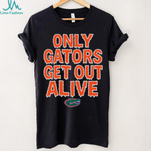 Florida Football Only Gators Get Out Alive T Shirt Hoodie
