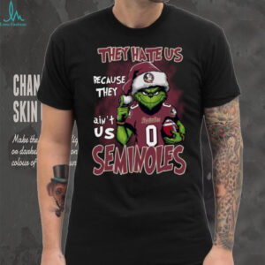 Florida State Seminoles They Hate Us Because They Ain't Us Grinch Christmas T Shirt