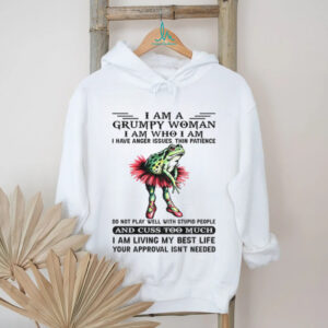 Frog dancing I am a grumpy woman I am who I am I have anger issues thin patience do not play well shirt