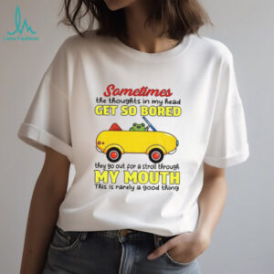 Frog sometimes the thoughts in my head get so bored they go out for a stroll through my mouth shirt