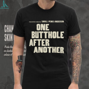 From Writer Director Small Penis Anderson One Butthole After Another TShirt