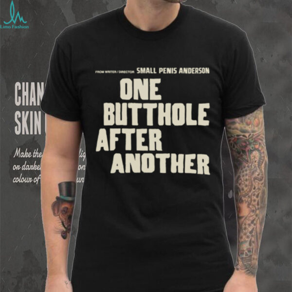 From Writer Director Small Penis Anderson One Butthole After Another TShirt