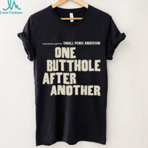 From Writer Director Small Penis Anderson One Butthole After Another TShirt