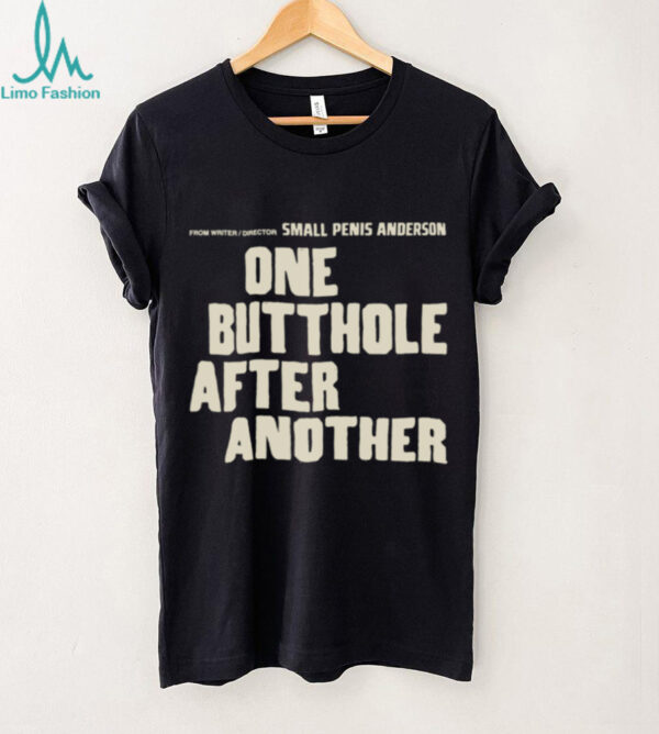From Writer Director Small Penis Anderson One Butthole After Another TShirt