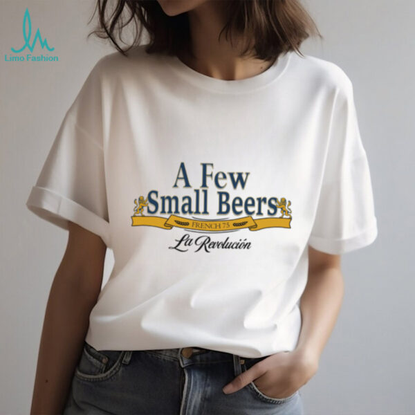 Funny A Few Small Beers. French 75. La Revolucion Hoodie