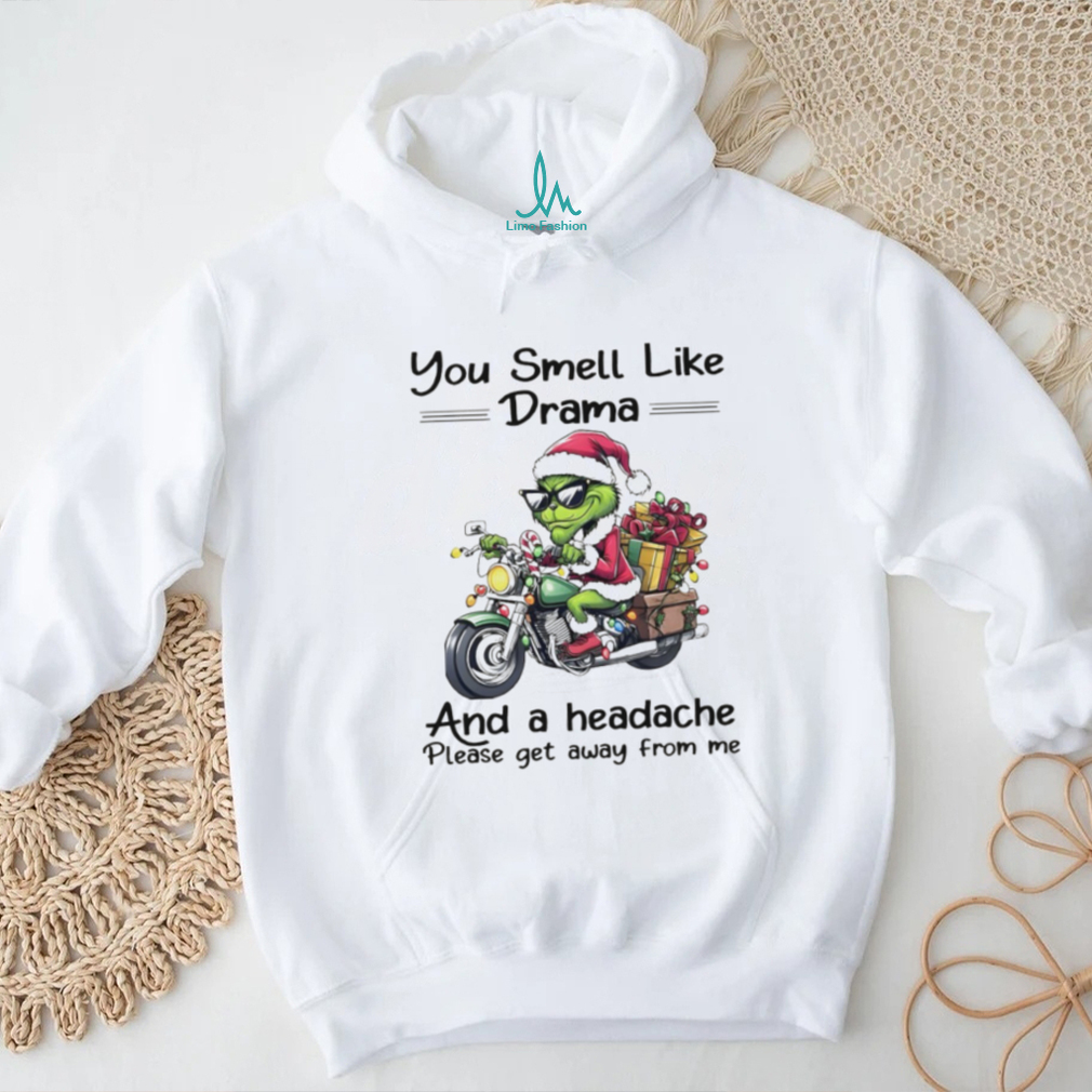 Funny Grinch Santa hat you smell like drama and a headache please get away from me Christmas shirt Funny Grinch Santa hat you smell like drama and a headache please get away from me Christmas shirt