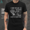 I Tolerate A Lot Of Things But Not Gluten shirt