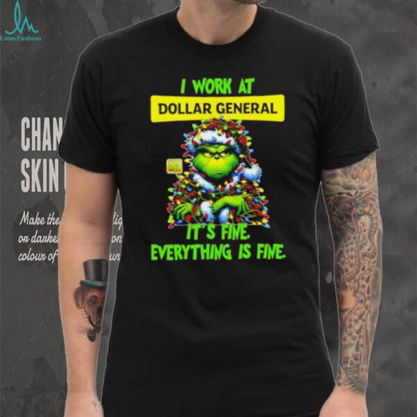Grinch Christmas Tree x Dollar General I work at it’s fine everything is fine shirt