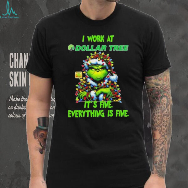 Grinch Christmas Tree x Dollar Tree I work at it’s fine everything is fine shirt